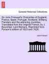Sir John Froissart's Chronicles of England, France, Spain, Portugal, Scotland, Brittany, Flanders and the adjoining countries. Translated from the original French, by J. Bourchier, Lord Berners. Reprinted from Pynson's edition of 1523 and 1525. Vol.... cover