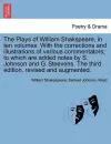 The Plays of William Shakspeare, in ten volumes. With the corrections and illustrations of various commentators; to which are added notes by S. Johnson and G. Steevens. The third edition, revised and augmented. VOLUME THE FOURTH cover