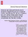 Historia del descubrimiento de la Am�rica Septentrional por Cristoral Col�n, escrita por M. de la V. Dada a luz con varias notas para mayor inteligencia de la historia de las conquistas de Hern�n Cort�s. cover