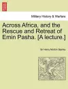 Across Africa, and the Rescue and Retreat of Emin Pasha. [A Lecture.] cover