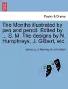 The Months Illustrated by Pen and Pencil. Edited by ... S. M. the Designs by N. Humphreys, J. Gilbert, Etc. cover
