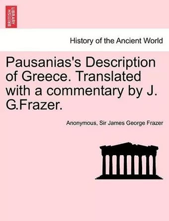 Pausanias's Description of Greece. Translated with a Commentary by J. G.Frazer. Vol. IV. cover