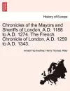 Chronicles of the Mayors and Sheriffs of London, A.D. 1188 to A.D. 1274. the French Chronicle of London, A.D. 1259 to A.D. 1343. cover