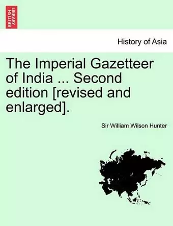 The Imperial Gazetteer of India ... Second Edition [Revised and Enlarged]. Volume III cover