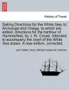 Sailing Directions for the White Sea, to Archangel and Onega, to Which Are Added, Directions for the Harbour of Hammerfest, by J. W. Crowe. Intended to Accompany the Chart of the White Sea Drawn. a New Edition, Corrected. cover
