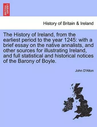 The History of Ireland, from the Earliest Period to the Year 1245 cover