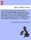 The Court of King James the First, to which are added letters illustrative of the personal history of the most distinguished characters in the court of that monarch and his predecessors. Now published from the original manuscripts by J. S. Brewer. cover