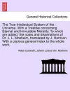 The True Intellectual System of the Universe. With a Treatise concerning Eternal and Immutable Morality. To which are added, the notes and dissertations of Dr. J. L. Mosheim, translated by J. Harrison. Vol. II cover