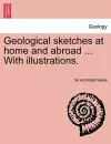 Geological Sketches at Home and Abroad ... with Illustrations. cover