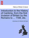 Introduction to the History of Cambria, from the First Invasion of Britain by the Romans to ... 1188, Etc. cover