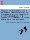 The plays of William Shakspeare. In ten volumes. With the corrections and illustrations of various commentators; to which are added notes by S. Johnson and G. Steevens. The second edition, revised and augmented. cover