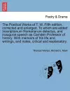 The Poetical Works of T. W. Fifth Edition, Corrected and Enlarged. to Which Are Added Inscriptionum Romanarum Delectus, and Inaugural Speech as Camden Professor of History. with Memoirs of His Life and Writings, and Notes, Critical and Explanatory. cover