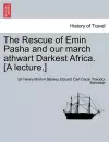 The Rescue of Emin Pasha and Our March Athwart Darkest Africa. [A Lecture.] cover