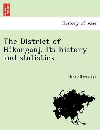 The District of Ba Karganj. Its History and Statistics. cover