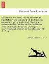 L'Esprit D'Addisson, Ou Les Beaute S Du Spectateur, Du Babillard Et Du Gardien, Consistant Principalement Dans Une Collection Des Feuilles de Mr. Addisson, Avec Un Pre Cis de Sa Vie. Ouvrage Nouvellement Traduit de L'Anglais Par Mr. J. P. A. cover