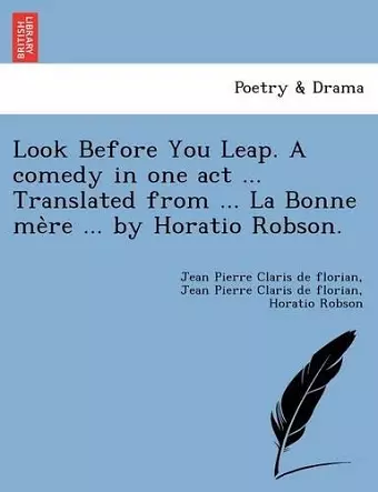 Look Before You Leap. a Comedy in One Act ... Translated from ... La Bonne Me Re ... by Horatio Robson. cover