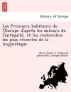 Les Premiers Habitants de L'Europe D'Apre S Les Auteurs de L'Antiquite, Et Les Recherches Les Plus Re Centes de La Linguistique. cover