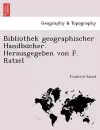 Bibliothek Geographischer Handbu Cher. Herausgegeben Von F. Ratzel cover