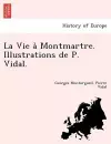 La Vie a Montmartre. Illustrations de P. Vidal. cover