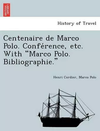 Centenaire de Marco Polo. Confe Rence, Etc. with Marco Polo. Bibliographie. cover