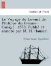 Le Voyage du Levant de Philippe du Fresne-Canaye, 1573. Publié et annoté par M. H. Hauser. cover