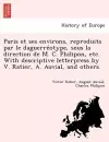 Paris Et Ses Environs, Reproduits Par Le Daguerre Otype, Sous La Direction de M. C. Philipon, Etc. with Descriptive Letterpress by V. Ratier, A. Auvial, and Others cover