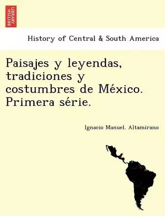 Paisajes y leyendas, tradiciones y costumbres de México. Primera série. cover