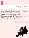 The Earliest Inhabitants of Italy. [Extracted from Mommsen's Römische Geschichte] ... Translated by G. Robertson. ... With a preface by Dr Schmitz. cover