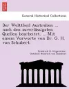 Der Welttheil Australien ... nach den zuverlässigsten Quellen bearbeitet. ... Mit einem Vorworte von Dr. G. H. von Schubert. cover