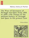 The Wars of Succession of Portugal and Spain from 1826 to 1840 cover