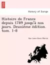 Histoire de France Depuis 1789 Jusqu'a Nos Jours. Deuxie Me E Dition. Tom. 1-8 cover