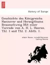 Geschichte Des Ko Nigreichs Hannover and Herzogthums Braunschweig Mit Einer Vorrede Von A. H. L. Heeren. Thl. 1 and Thl. 2. Abth. 1. cover