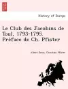 Le Club Des Jacobins de Toul, 1793-1795. Pre Face de Ch. Pfister cover