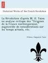 La Re Volution D'Apre S M. H. Taine Ou Analyse Critique Des Origines de La France Contemporaine, Augmente E de Conside Rations Sur Les Temps Actuels, Etc. cover