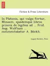 In Platonis, Qui Vulgo Fertur, Minoem, Ejusdemque Libros Priores de Legibus Ad ... Frid. Aug. Wolfium ... Commentabatur A. Bo Ckh. cover