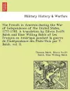 The French in America During the War of Independence of the United States, 1777-1783. a Translation by Edwin Swift Balch and Elise Willing Balch of Les Franc Ais En AME Rique Pendant La Guerre de L'Inde Pendance Des E Tats-Unis Par T. Balch. Vol. II. cover