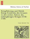 Kriegfu Hrung Und Politik Ko Nig Friedrichs Des Grossen in Den Ersten Jahren Des Siebenja Hrigen Krieges (1756-1758). cover