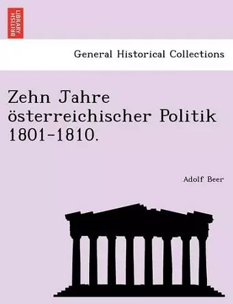 Zehn Jahre österreichischer Politik 1801-1810. cover