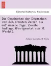 Die Geschichte der Deutschen von den ältesten Zeiten bis auf unsere Tage. Zweite Auflage. (Fortgesetzt von M. Wechs.). cover