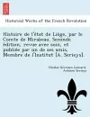 Histoire de L'e Tat de Lie GE, Par Le Comte de Mirabeau. Seconde E Dition, Revue Avec Soin, Et Publie E Par Un de Ses Amis, Membre de L'Institut [A. Serieys]. cover