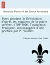 Paris Pendant La Revolution D'Apres Les Rapports de La Police Secrete, 1789-1800. Traduction Francaise, Accompagnee D'Une Preface Par P. Viollet. cover