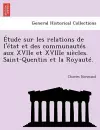Etude Sur Les Relations de L'Etat Et Des Communautes Aux Xviie Et Xviiie Siecles. Saint-Quentin Et La Royaute. cover
