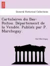 Cartulaires Du Bas-Poitou. Departement de La Vendee. Publies Par P. Marchegay. cover