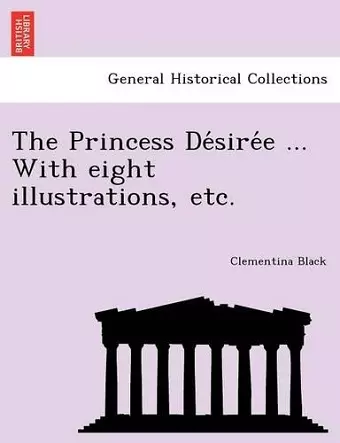 The Princess Désirée ... With eight illustrations, etc. cover