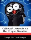 Calhoun's Attitude on the Oregon Question cover