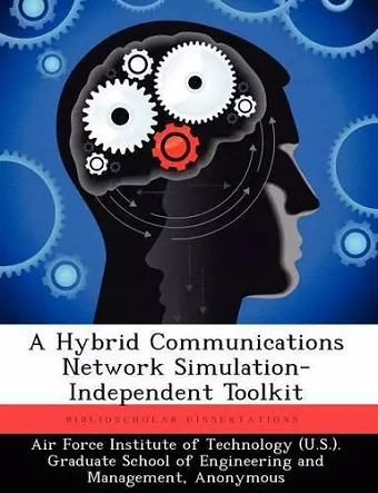 A Hybrid Communications Network Simulation-Independent Toolkit cover