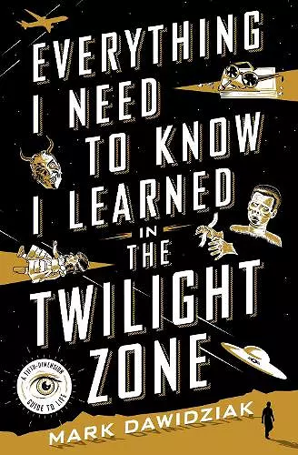 Everything I Need to Know I Learned in the Twilight Zone cover