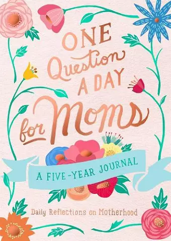 One Question a Day for Moms: Daily Reflections on Motherhood cover