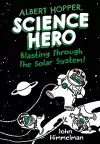 Albert Hopper, Science Hero: Blasting Through the Solar System! cover