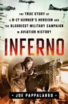 Inferno: The True Story of a B-17 Gunner's Heroism and the Bloodiest Military Campaign in Aviation History cover